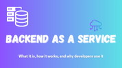 Backend As A Service (BAAS): What It Is and Why You Should Care